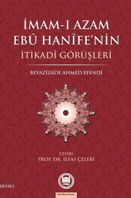 İmam-ı Azamın Ebu Hanife'nin İtikadi Görüşleri