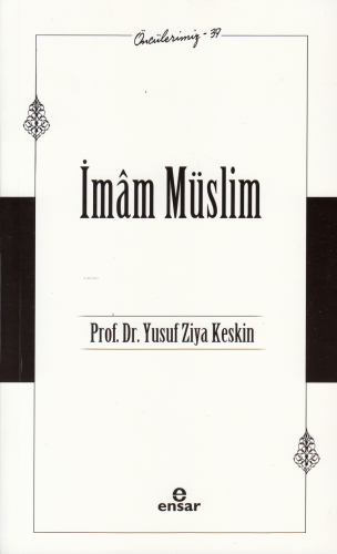 İmam Müslim (Öncülerimiz-39)