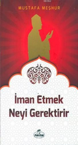 İman Etmek Neyi Gerektirir