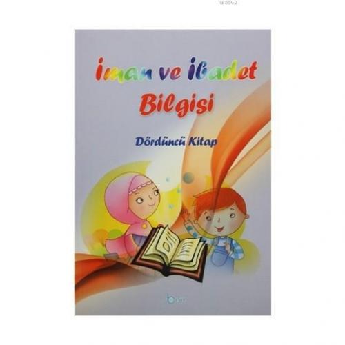 İman ve İbadet Bilgisi : Dördüncü Kitap