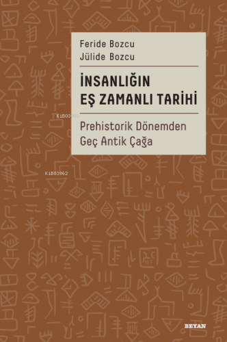 İnsanlığın Eş Zamanlı Tarihi;Prehistorik Dönemden Geç Antik Çağa