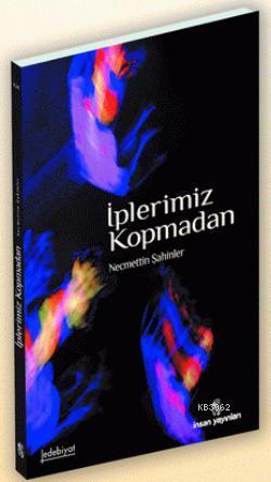 İplerimiz Kopmadan