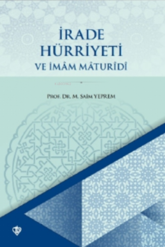 İrade Hürriyeti ve İmâm Mâturidi