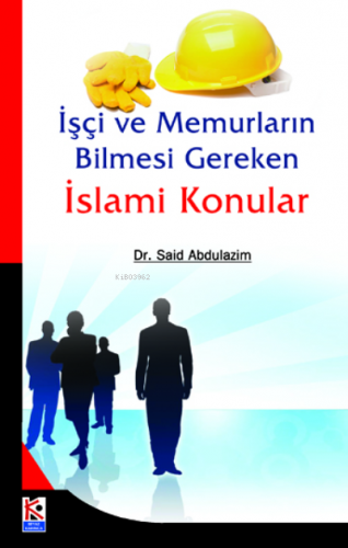 İşçi ve Memurların Bilmesi Gereken İslami Konular