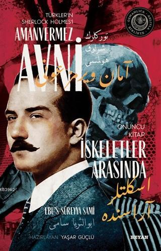 İskeletler Arasında - Türkler'in Sherlock Holmes'i Amanvermez Avni 10;