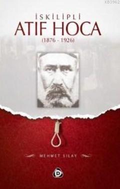 İskilipli Atıf Hoca (1876- 1926)