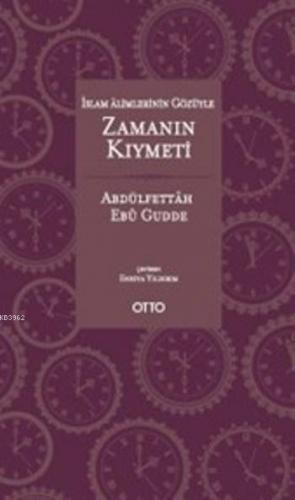 İslam Alimlerinin Gözüyle Zamanın Kıymeti; (Ciltli)