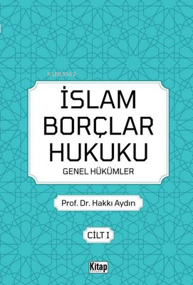 İslam Borçlar Hukuku Genel Hükümler Cilt - 1