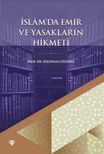 İslâm’da Emir ve Yasakların Hikmeti