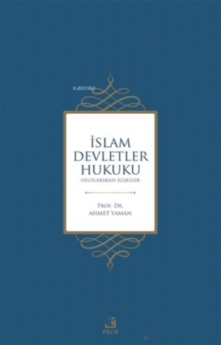 İslam Devletler Hukuku;Uluslararası İlişkiler