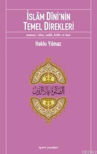 İslâm Dîni'nin Temel Direkleri; Namaz/Dua, Salât, Kıble ve Hac