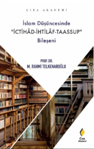 İslam Düşüncesinde İchitad- İhtilaf-Taassup Bileşeni