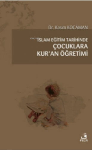 İslam Eğitim Tarihinde Çocuklara Kur’an Öğretimi