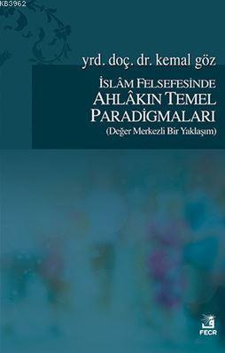 İslam Felsefesinde Ahlakın Temel Paradigmaları; Değer Merkezli Bir Yak