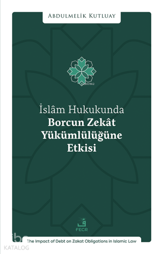 İslâm Hukukunda Borcun Zekât Yükümlülüğüne Etkisi