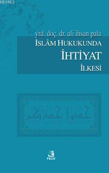 İslam Hukukunda İhtiyat İlkesi