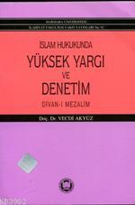 İslam Hukukunda Yüksek Yargı ve Denetim; Divan-ı Mezalim