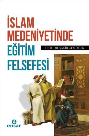 İslam Medeniyetinde Eğitim Felsefesi