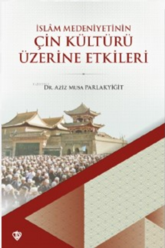 İslam Medeniyetinin Çin Kültürü Üzerine