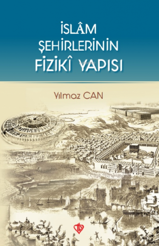 İslam Şehirlerinin Fiziki Yapısı