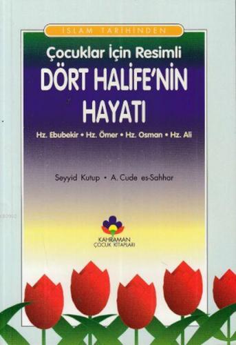 İslam Tarihinden Çocuklar İçin Resimli Dört Halife'nin Hayatı; Hz. Ebu