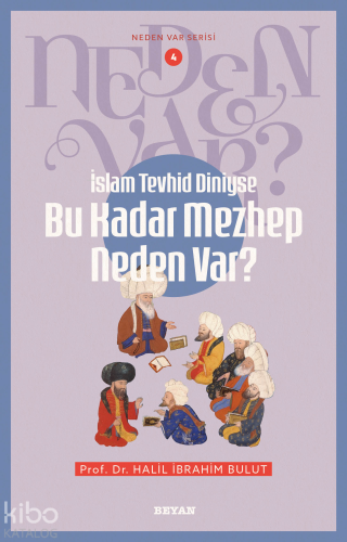 İslam Tevhid Diniyse Bu Kadar Mezhep Neden Var?;Neden Var Serisi - 4