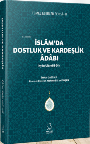 İslam'da Dostluk ve Kardeşlik Âdâbı - İhyâu Ulûmi'd-Dîn