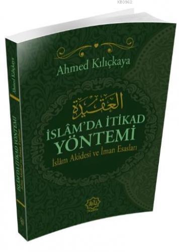 İslam'da İtikad Yöntemi; İslam Akidesi ve İman Esasları