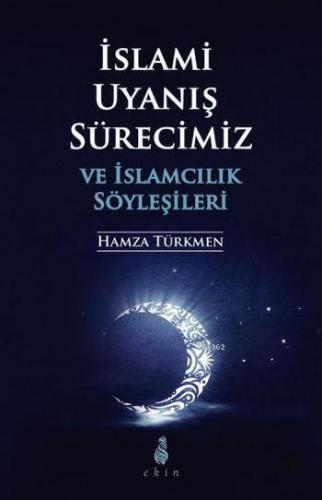 İslami Uyanış Sürecimiz ve İslamcılık Söyleşileri