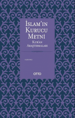 İslam'ın Kurucu Metni;Kur'an Araştırmaları