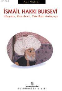 İsmâil Hakkı Bursevî; Hayatı, Eserleri, Târikat Anlayışı