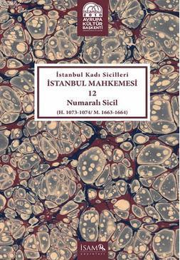 İstanbul Kadı Sicilleri İstanbul Mahkemesi 12 Numaralı Sicil; (H. 1073