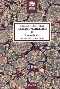 İstanbul Kadı Sicilleri İstanbul Mahkemesi 18 Numaralı Sicil; H. 1086 