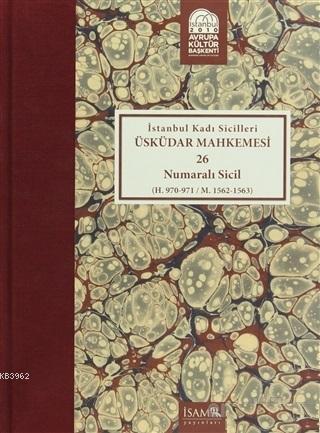 İstanbul Kadı Sicilleri : Üsküdar Mahkemesi 26 Numaralı Sicil (H.970-9