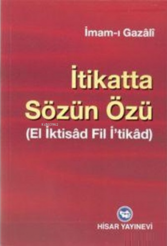 İtikatta Sözün Özü El İktisad Fil İ'tikad