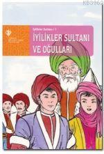 İyilikler Sultanı ve Oğulları