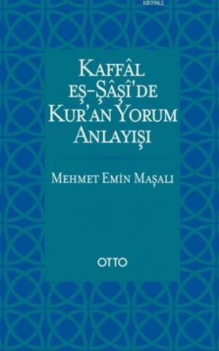 Kaffal Eş-Şaşi'de Kur'an Yorum Anlayışı