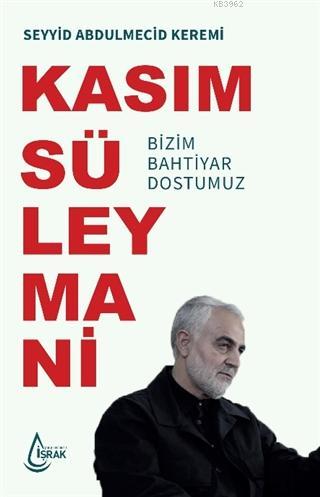 Kasım Süleymani Bizim Bahtiyar Dostumuz