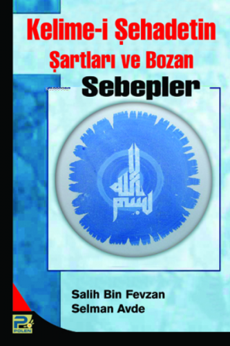 Kelime-i Şehadetin Şartları ve Bozan Sebepler