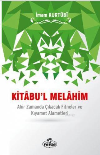 Kitâbu'l Melâhim; Ahir Zamanda Çıkacak Fitneler ve Kıyamet Alametleri