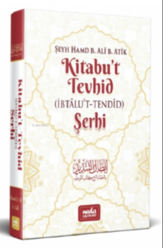 Kitabu't Tevhid (İbtalu't - Tendid) Şerhi