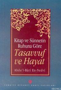 Kitap ve Sünnetin Ruhuna Göre Tasavvuf ve Hayat