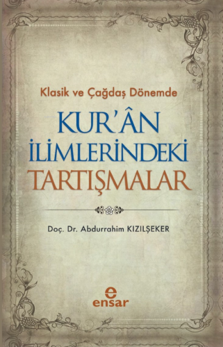 Klasik ve Çağdaş Dönemde Kur’an İlimlerindeki Tartışmalar