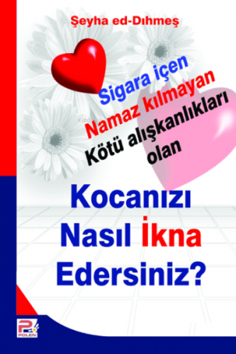 Kocanızı Nasıl İkna Edersiniz?; Sigara İçen Namaz Kılmayan Kötü Alışka