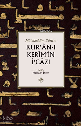 Kur’an-ı Kerim’in İcazı;Mütekaddim Dönem