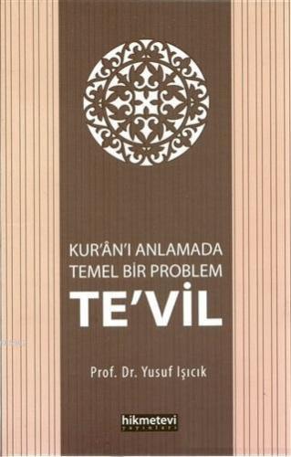 Kur'an'ı Anlamada Temel Bir Problem Te'vil