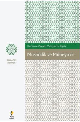 Kur'an'ın Önceki Vahiylerle İlişkisi Musaddik ve Müheymin