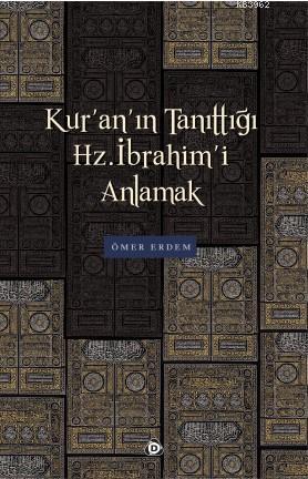 Kur'an'ın Tanıttığı Hz. İbrahim'i Anlamak