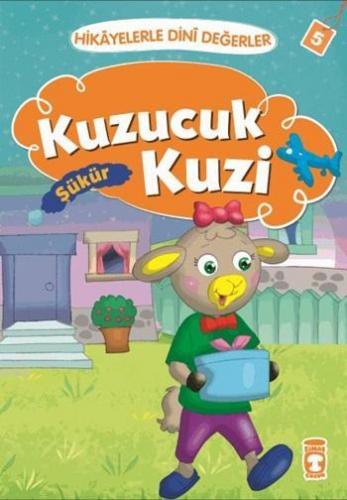 Kuzucuk Kuzi - Şükür; Hikâyelerle Dinî Değerler 5