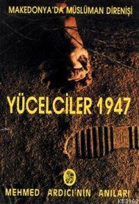 Makedonya´da Müslüman Direnişi| Yücelciler 1947; Mehmet Ardıcı´nın Anı